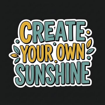 Create your own sunshine typography design with decorative leaves and dots, motivational quote for apparel, stickers, and posters