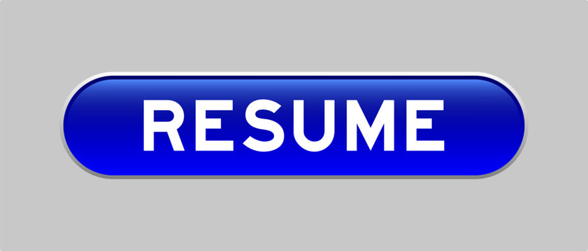 Blue color capsule shape button with word resume on gray background
