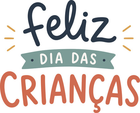 Feliz Dia das Crian&ccedil;as, Design Tipogr&aacute;fico Colorido para Celebra&ccedil;&atilde;o Infantil