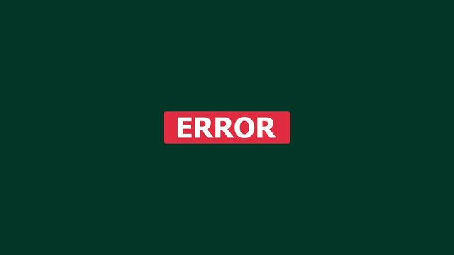 Error message on green background with red alert box warning red box. Animation of 4k video.
