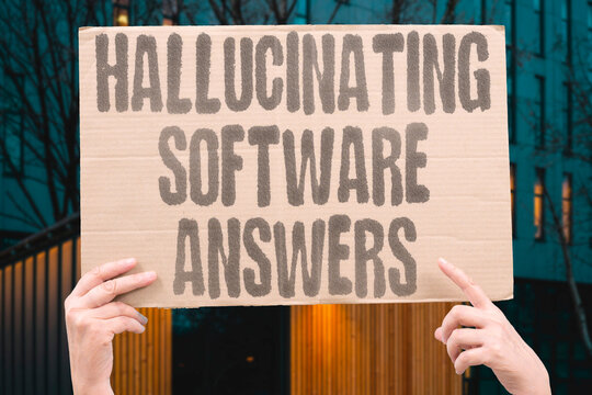 "Hallucinating software answers" Language models output plausible false facts. HALLUCINATION. ERROR. MODEL. SOFTWARE. UNRELIABLE.