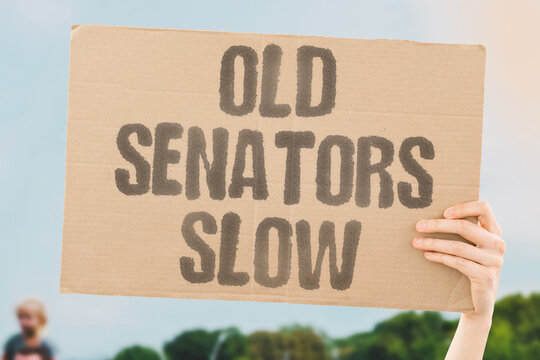 "Old senators slow" Elderly senators move slow. OLD. SENATORS. SLOW. ELDERLY. MOVE.