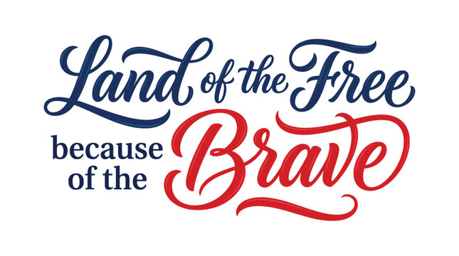 Land of the free because of the brave hand lettering typography in red and blue colors for patriotic holiday and memorial events