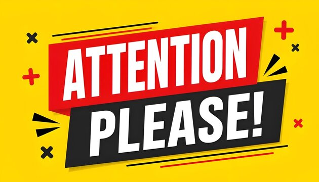 Attention Please Banner Sign in Red and Black on Yellow Background