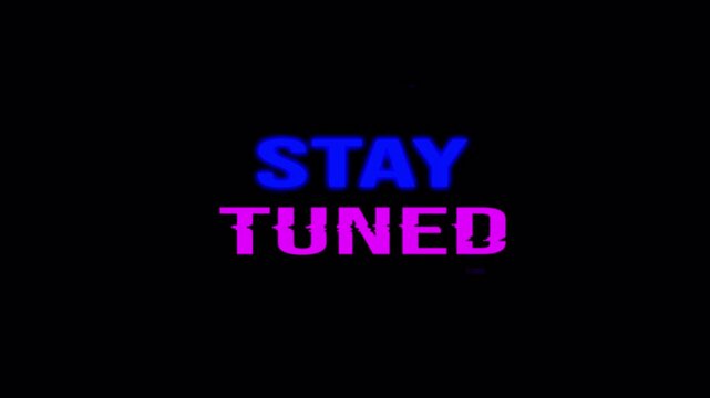 Stay tuned glitch text animation on transparent background. 4k
