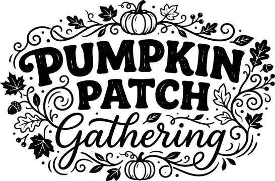 Decorative black and white typography design for a pumpkin patch gathering featuring hand drawn autumn leaves and pumpkins for seasonal harvest events