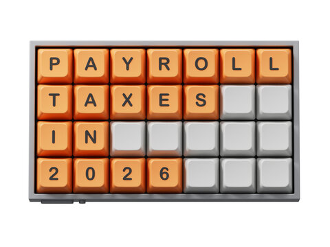 Text PAYROLL TAXES IN 2026 writing in Computer keyboard keys. Business concept. Computer keyboard keys. Copy space.Supports PNG files with transparent backgrounds.