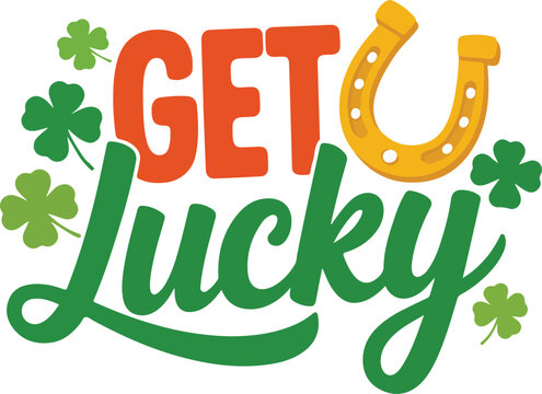 Get lucky St Patrick's Day quote typography design with golden horseshoe and four leaf clovers vector illustration
