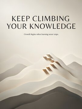 KEEP CLIMBING YOUR KNOWLEDGE &ndash; Growth begins when learning never stops &ndash; Motivational Education, Personal Development, Continuous Improvement, Success Mindset, Minimalist 3D Landscape, Workplace Focus