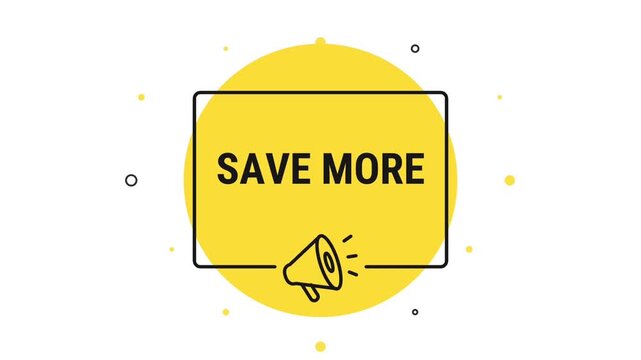Save More animated banner, save more animation, save more sign, save more button, promotion label, marketing announcement, special offer, online shop promo, megaphone, motion graphics, hd video