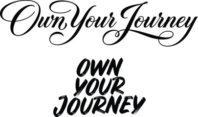 Obraz premium Inspirational quote own your journey written in two different elegant and bold black calligraphy font styles
