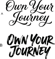 Fototapeta premium Two different typographic styles of the motivational phrase own your journey isolated on a white background