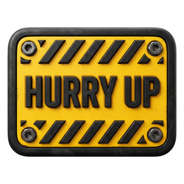 Industrial yellow and black caution sign featuring the text HURRY UP with metallic bolts and rounded borders for urgency concepts.
