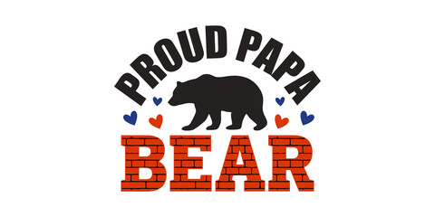 Proud papa bear typography with brick texture and heart icons for family oriented apparel print designs. © Png World Collection