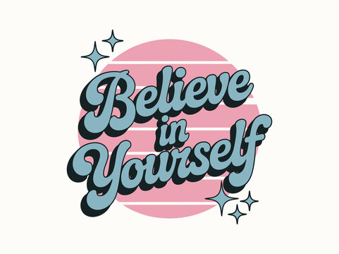 believe in yourself retro typography motivation illustration with pink circle