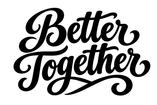 Better Together hand lettered typography about love and marriage, vector script font