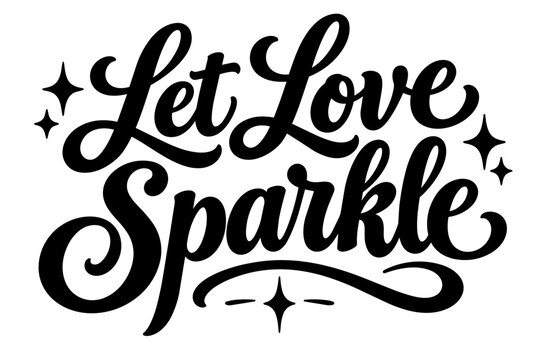 Let Love Sparkle hand lettered cursive font lettering in vector for wedding invites and stationery 