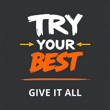 Motivational typography poster design with bold text reading try your best and give it all