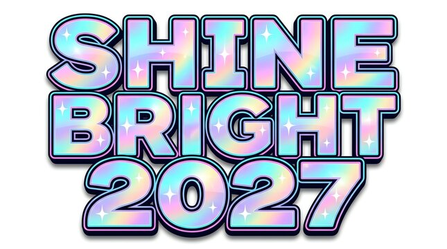 Shine bright 2027 holographic text isolated on white background