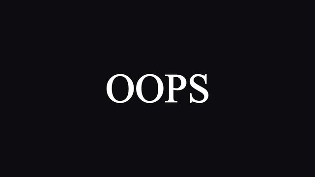 Oops sign text graphic on dark background concept of mistake error problem correction message.