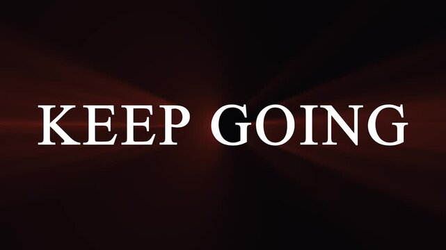 Keep going white text message flashing with red lights on dark black background in loop motion.
