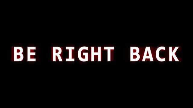 Retro retro glow text be right back with glitch effects on dark background screen saver footage.