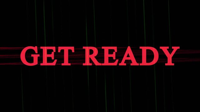 Get ready text message appearing with flickering glitch red motion effect on plain black background.