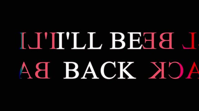 Glitchy i ll be back typography text motion graphic featuring distorted letters on dark background.