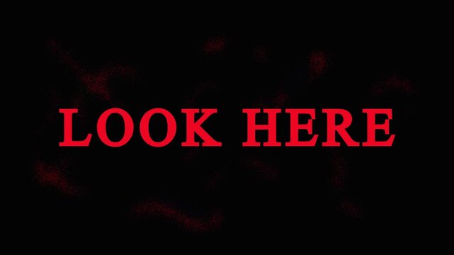 Look here text overlay with glitch effect and flickering red motion graphics on black background.