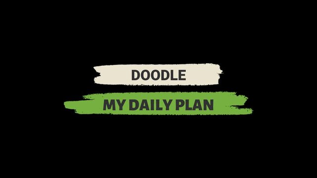 Doodle text label features my daily plan with brush style graphics centered on a clean black canvas layout.