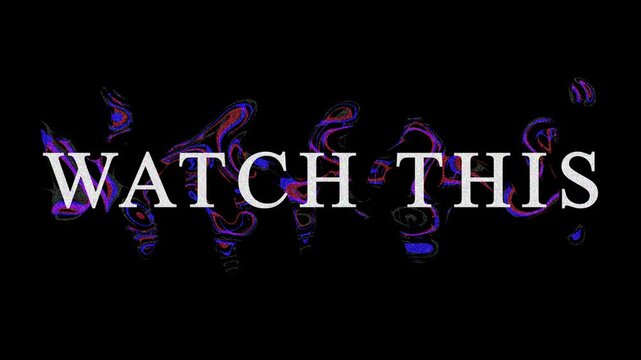Watch this text written in white against black background with glitchy digital distortion effect.