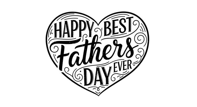 Ornate monochrome heart filled with hand-drawn script, a loving tribute to fatherhood's best.