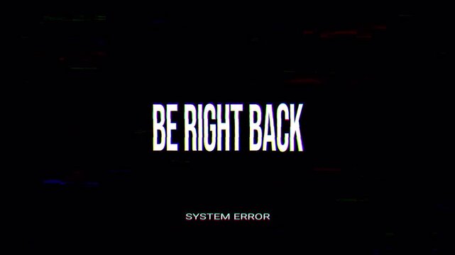 Be right back glitch text with system error on transparent background. 4k