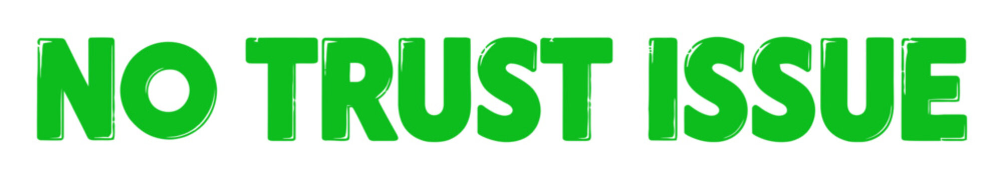 Bold green no trust issue text design in vector graphic style