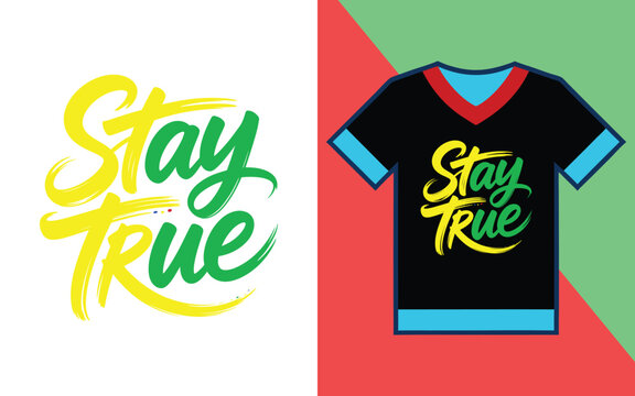 Stay true motivational quote on a black t-shirt with colorful brush script lettering style