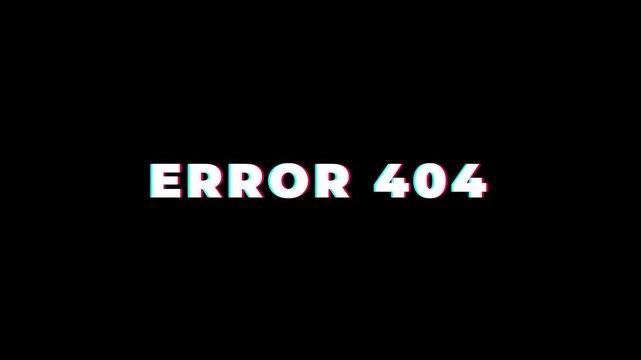 Glitch style error 404 message animation on black background