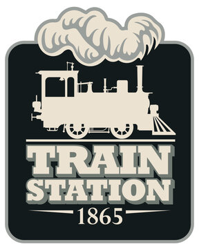 Vintage Steam Train Station Emblem with Locomotive for T-Shirts, Posters, Railway Signs and Retro Branding