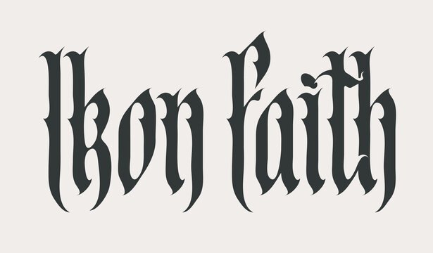 Iron Faith Gothic Blackletter Typography Design for T-Shirts, Posters, Tattoos, Streetwear and Religious Apparel