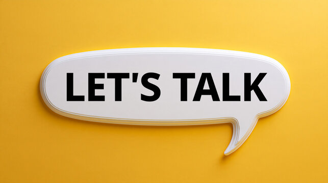 A white speech bubble with the text let s talk on a vibrant yellow background. Communication concept for business meetings and customer support.