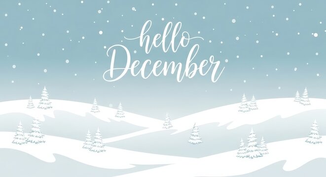 Winter wonderland scene with snowcovered trees and hills, text hello december