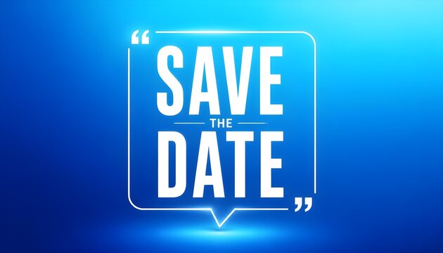Save the date text inside a glowing neon speech bubble on a blue background. Ideal for event announcements, wedding invitations, and marketing reminders.