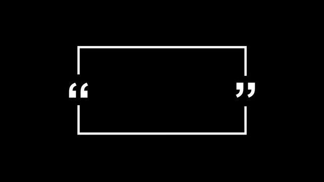 A minimalist black-and-white quote template. Featuring a bold white rectangular frame with large quotation marks on a solid black background. Clean, modern ,on 4k motion graphics animation video.