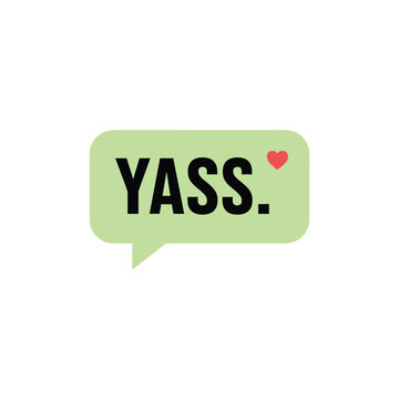 Green speech bubble with the word YASS and a small red heart isolated on transparent background