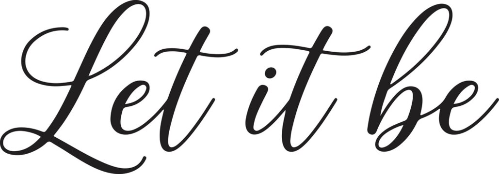 Elegant cursive handwritten text let it be