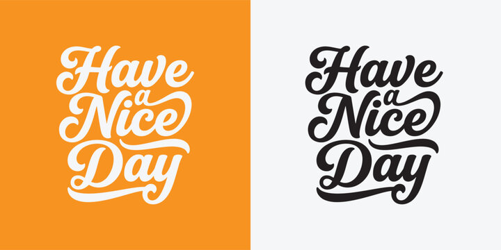 Have a nice day hand lettering typography design on split background