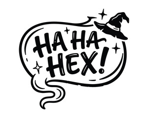 Obraz premium Ha ha hex halloween quote with witch hat and speech bubble