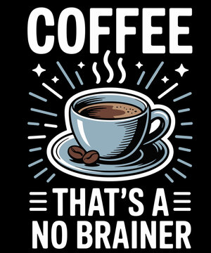 Coffee That's A No Brainer Caffeine Humor