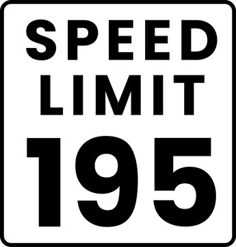 Speed limit 195 mph traffic sign, Speed limit 195 miles per hour road sign