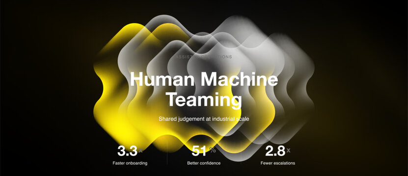 Abstract design features text Human Machine Teaming. Numbers indicate faster onboarding, better confidence, fewer escalations. Minimalist, modern aesthetic.