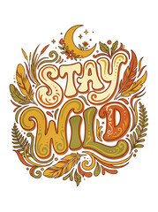 Stay Wild hand lettered typography design with crescent moon and autumn leaves on white background © Shafiq